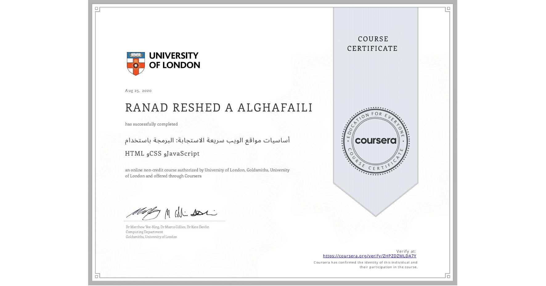View certificate for RANAD RESHED A  ALGHAFAILI, أساسيات مواقع الويب سريعة الاستجابة: البرمجة باستخدام HTML وCSS وJavaScript, an online non-credit course authorized by University of London & Goldsmiths, University of London and offered through Coursera