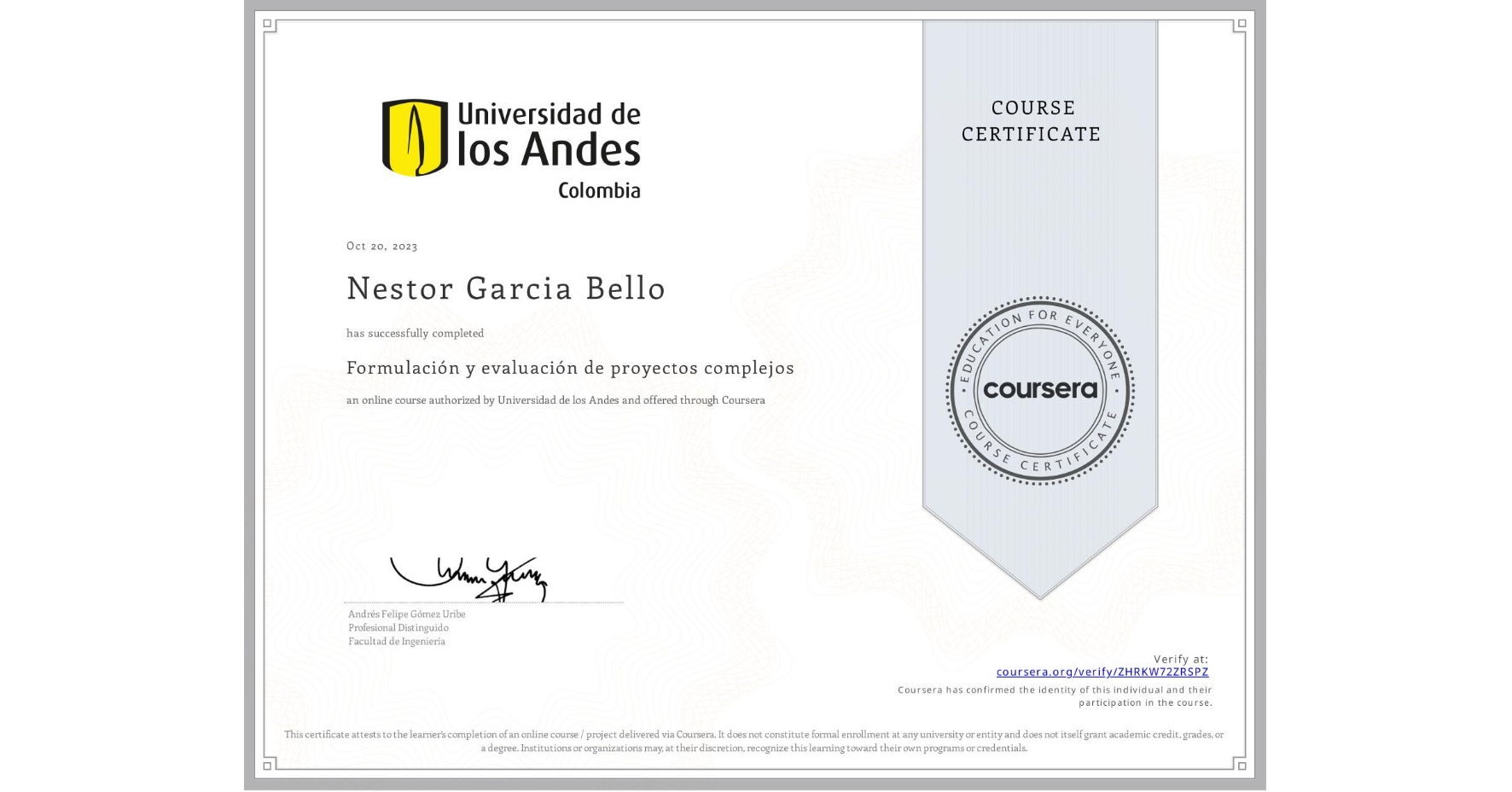 View certificate for Nestor Garcia Bello, Formulación y evaluación de proyectos complejos, an online non-credit course authorized by Universidad de los Andes and offered through Coursera