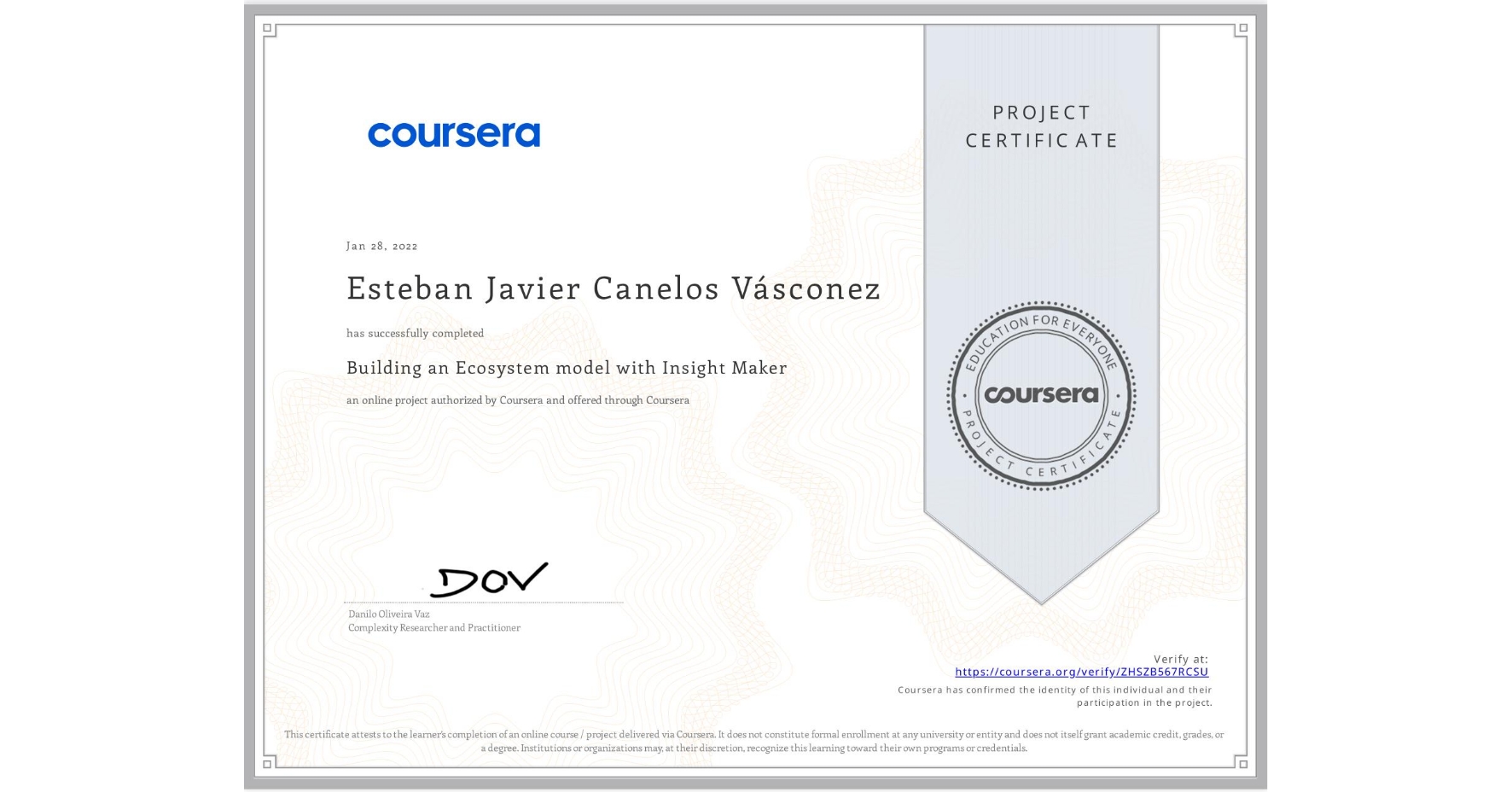 View certificate for Esteban Javier Canelos Vásconez, Building an Ecosystem model with Insight Maker, an online non-credit course authorized by Coursera and offered through Coursera