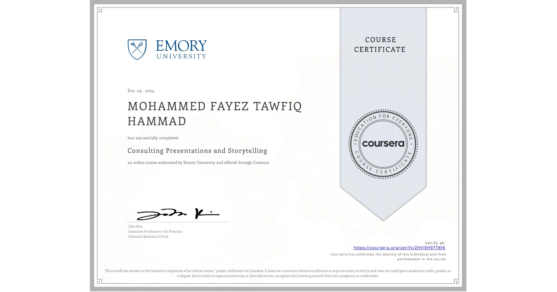 View certificate for MOHAMMED FAYEZ TAWFIQ HAMMAD, Consulting Presentations and Storytelling, an online non-credit course authorized by Emory University and offered through Coursera