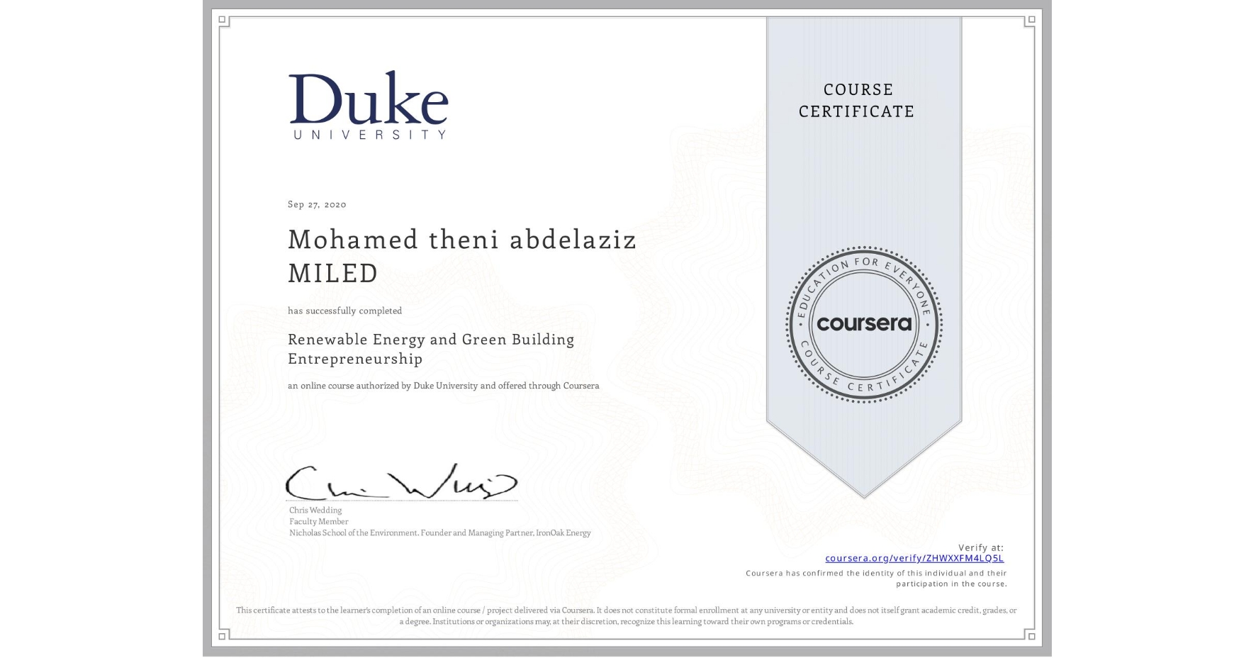 View certificate for Mohamed theni abdelaziz  MILED, Renewable Energy and Green Building Entrepreneurship, an online non-credit course authorized by Duke University and offered through Coursera