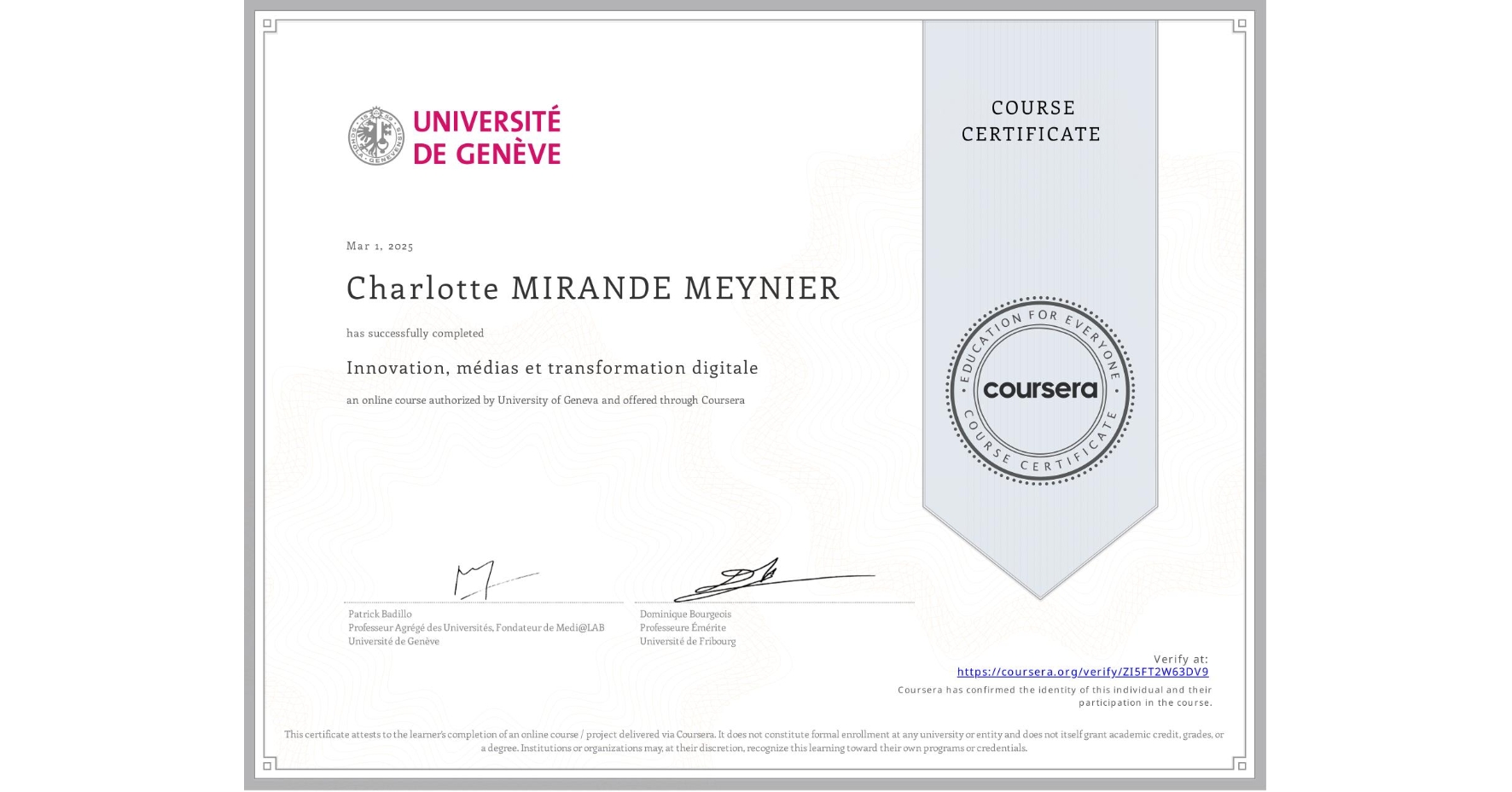 View certificate for Charlotte MIRANDE MEYNIER, Innovation, médias et transformation digitale, an online non-credit course authorized by University of Geneva and offered through Coursera