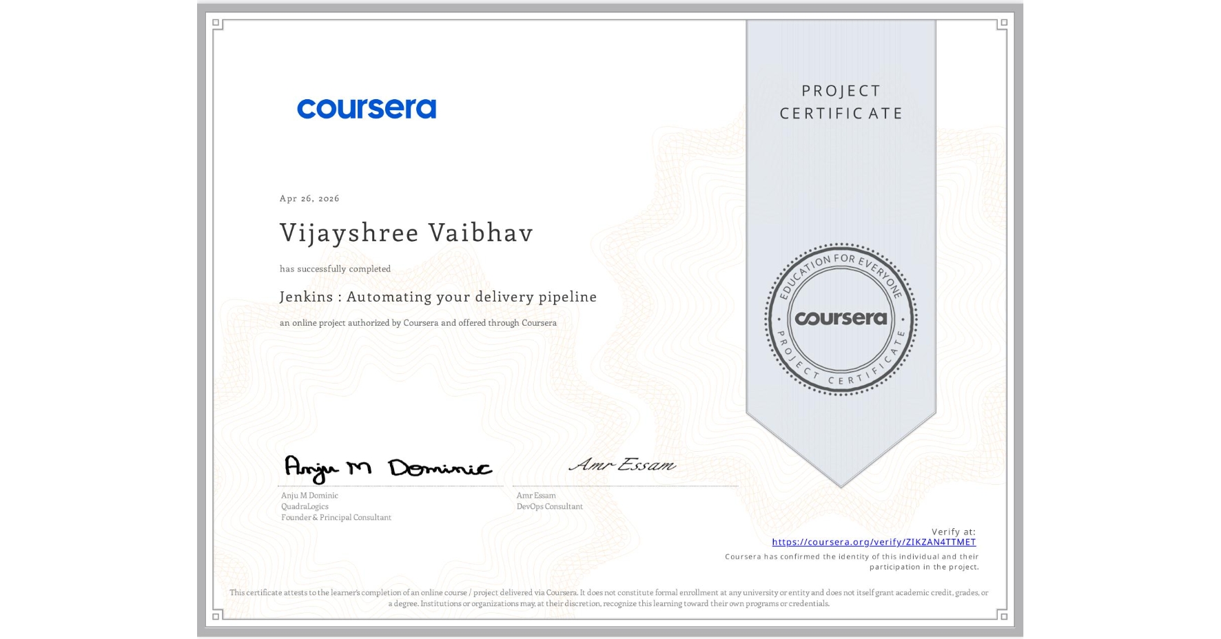 View certificate for Vijayshree Vaibhav, Jenkins : Automating your delivery pipeline, an online non-credit course authorized by Coursera and offered through Coursera