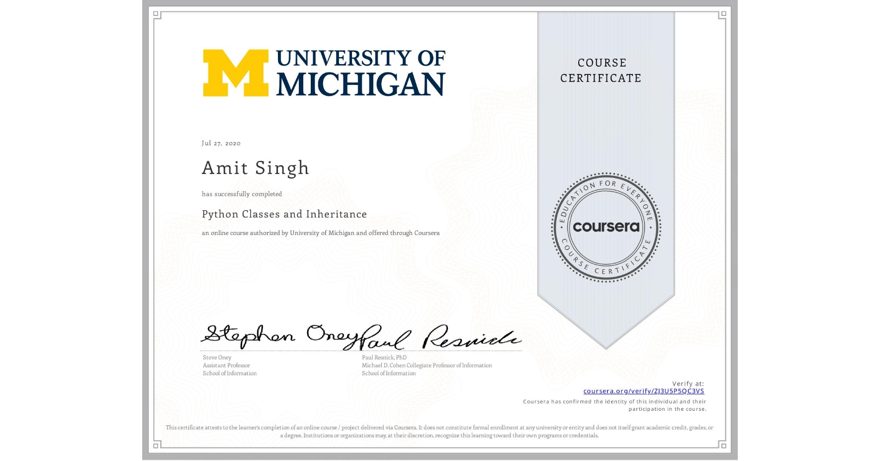 View certificate for Amit Singh, Python Classes and Inheritance, an online non-credit course authorized by University of Michigan and offered through Coursera
