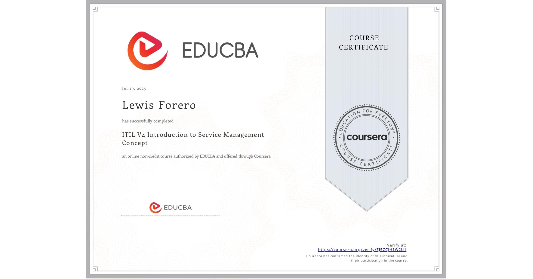 View certificate for Lewis Forero, ITIL V4 Introduction to Service Management Concept, an online non-credit course authorized by EDUCBA and offered through Coursera
