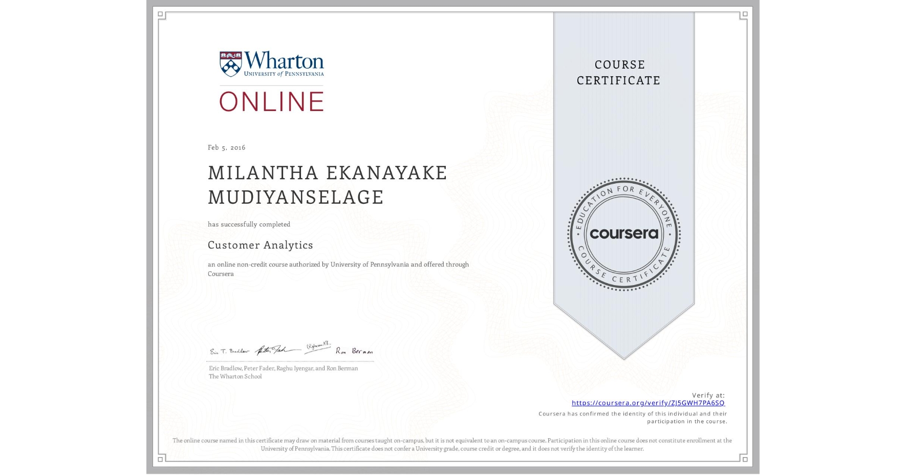View certificate for MILANTHA EKANAYAKE MUDIYANSELAGE, Customer Analytics, an online non-credit course authorized by University of Pennsylvania and offered through Coursera