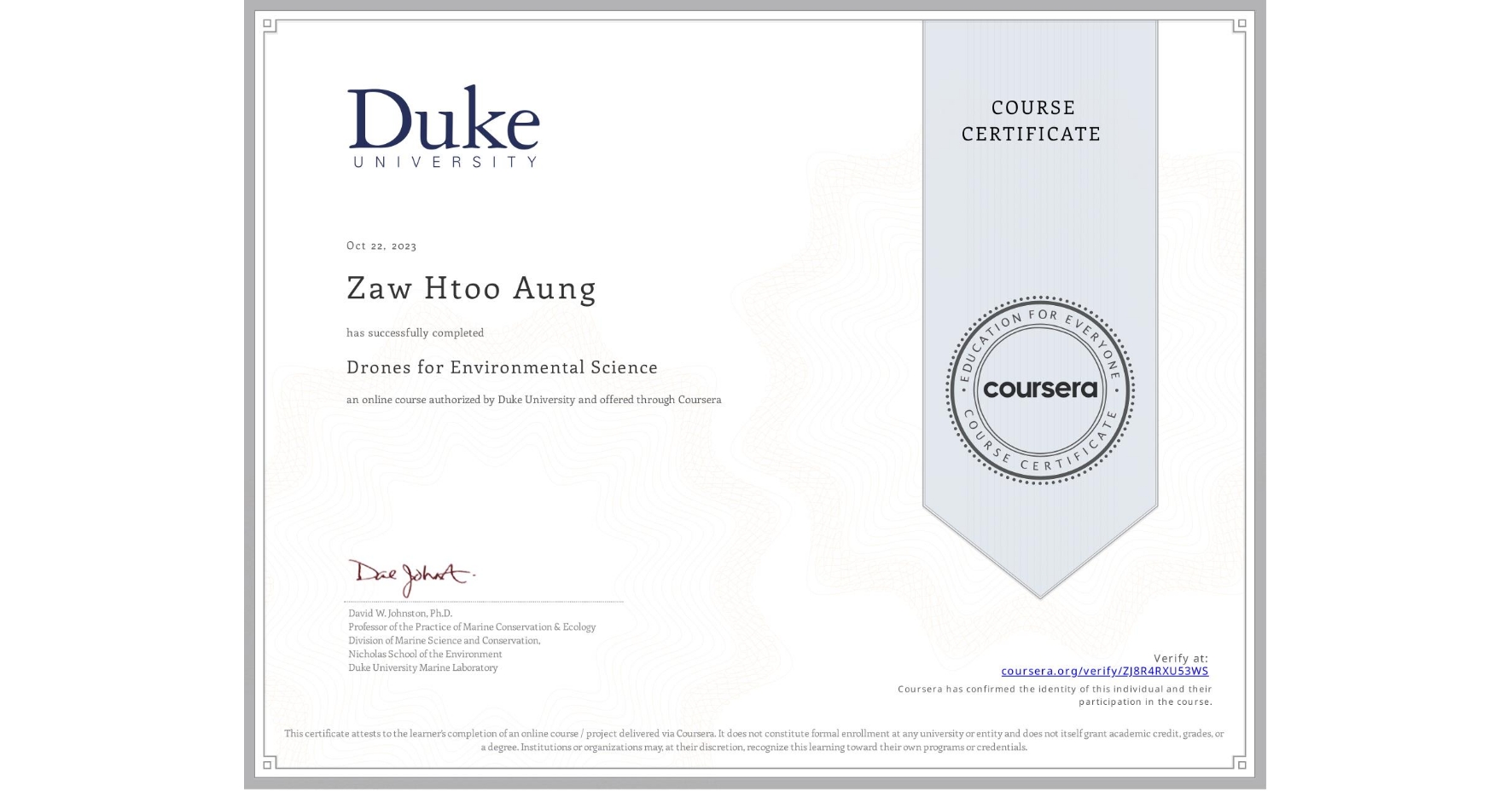 View certificate for Zaw Htoo  Aung, Drones for Environmental Science, an online non-credit course authorized by Duke University and offered through Coursera