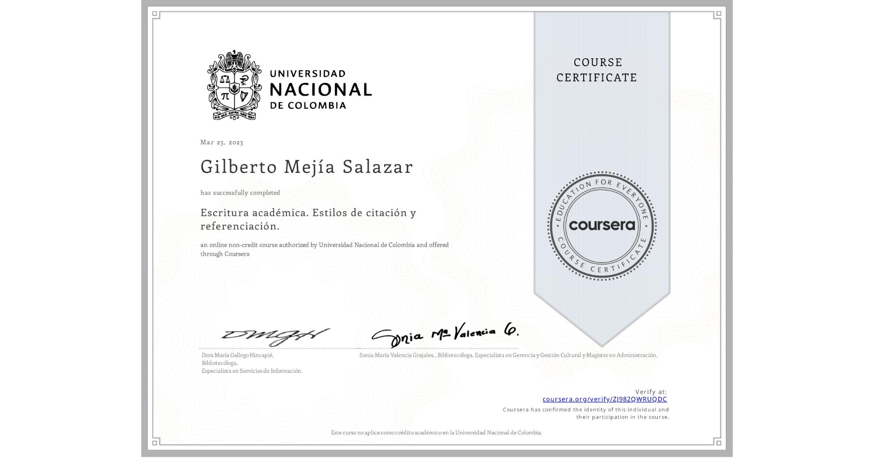 View certificate for Gilberto Mejía Salazar, Escritura académica. Estilos de citación y referenciación., an online non-credit course authorized by Universidad Nacional de Colombia and offered through Coursera