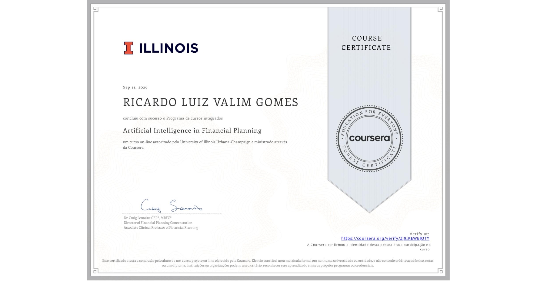 View certificate for RICARDO LUIZ VALIM GOMES, Artificial Intelligence in Financial Planning, an online non-credit course authorized by University of Illinois Urbana-Champaign and offered through Coursera