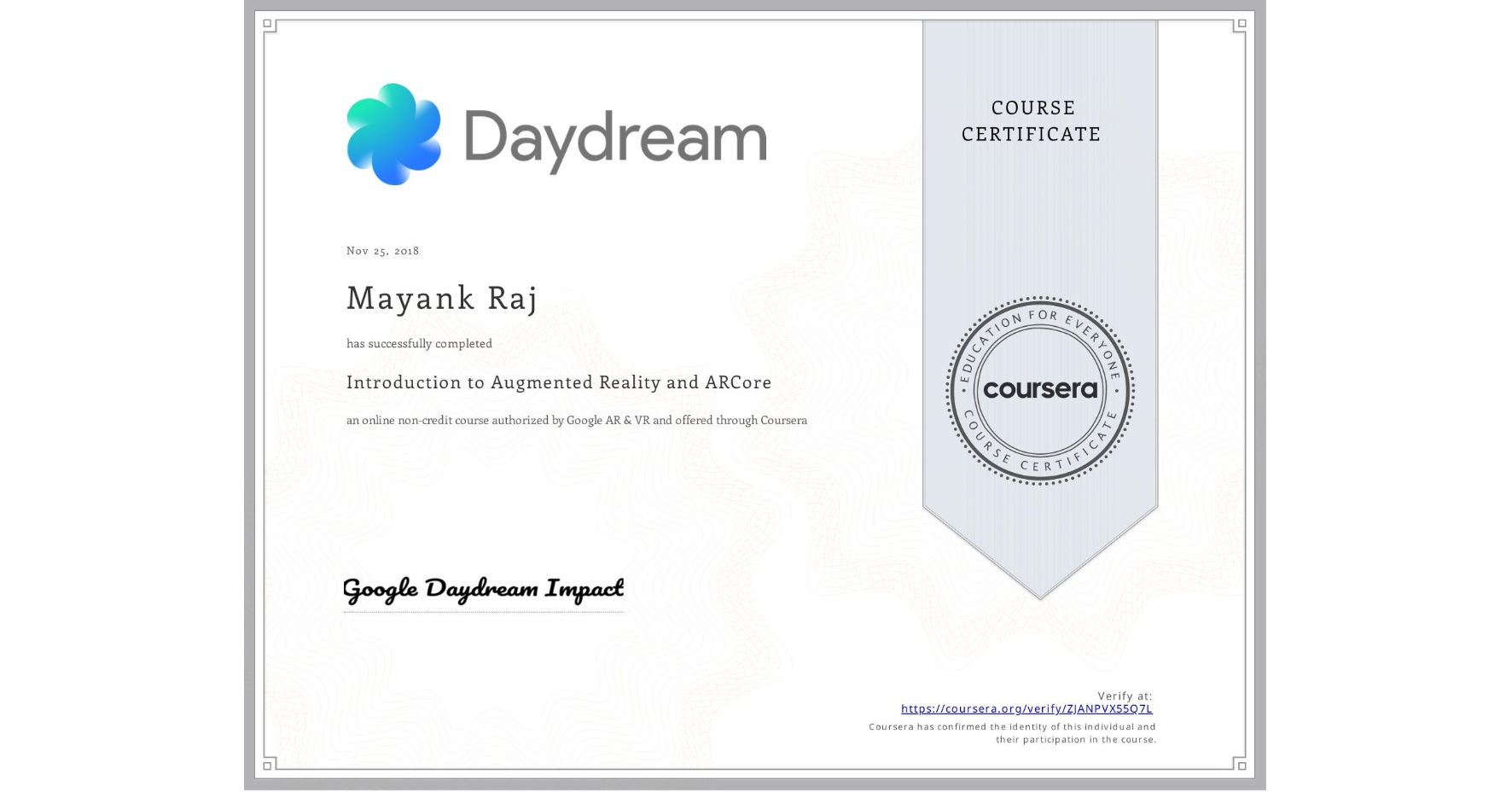 View certificate for Mayank Raj, Introduction to Augmented Reality and ARCore, an online non-credit course authorized by Google AR & VR and offered through Coursera