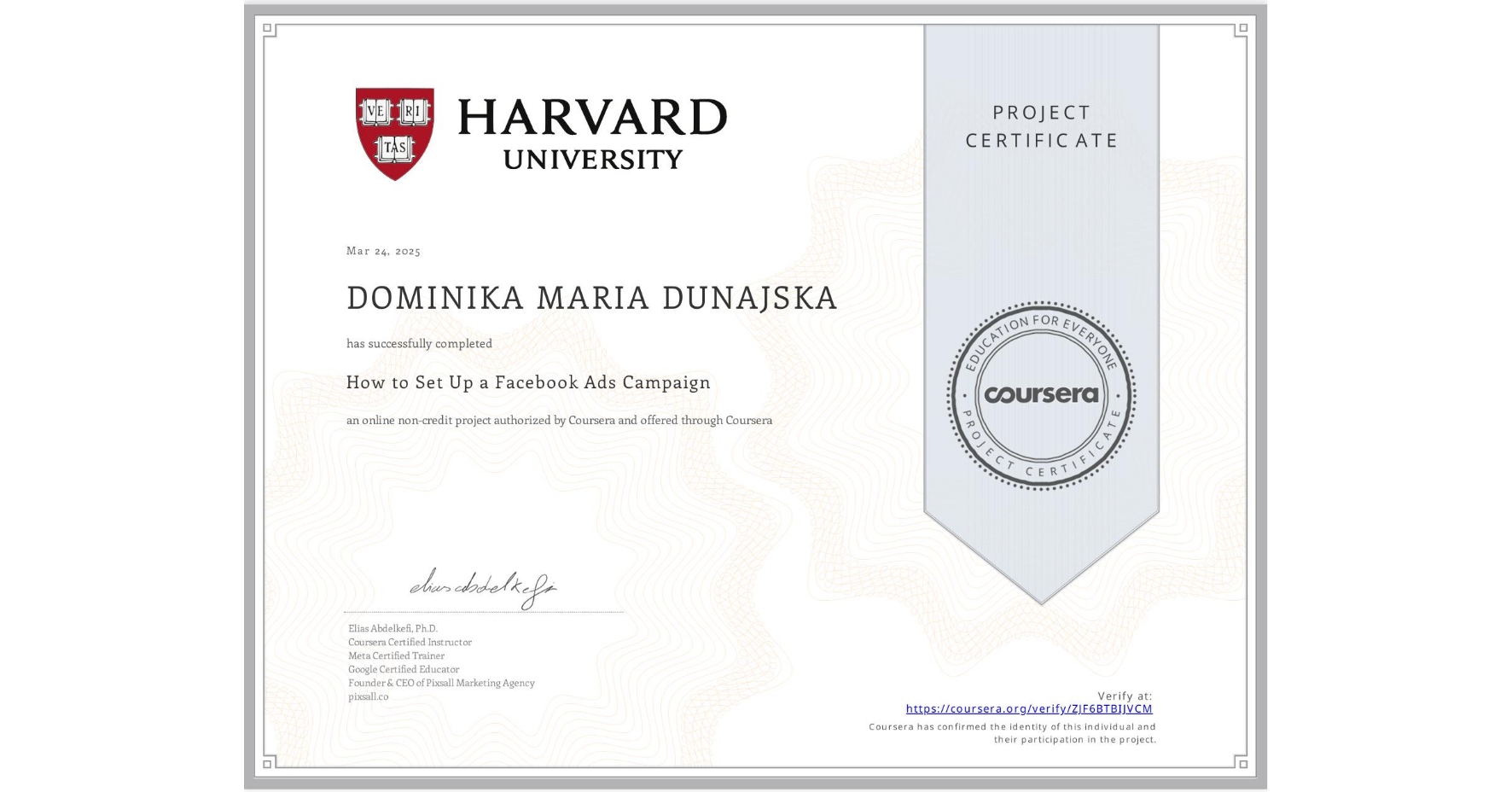 View certificate for DOMINIKA MARIA  DUNAJSKA, How to Set Up a Facebook Ads Campaign, an online non-credit course authorized by Coursera and offered through Coursera