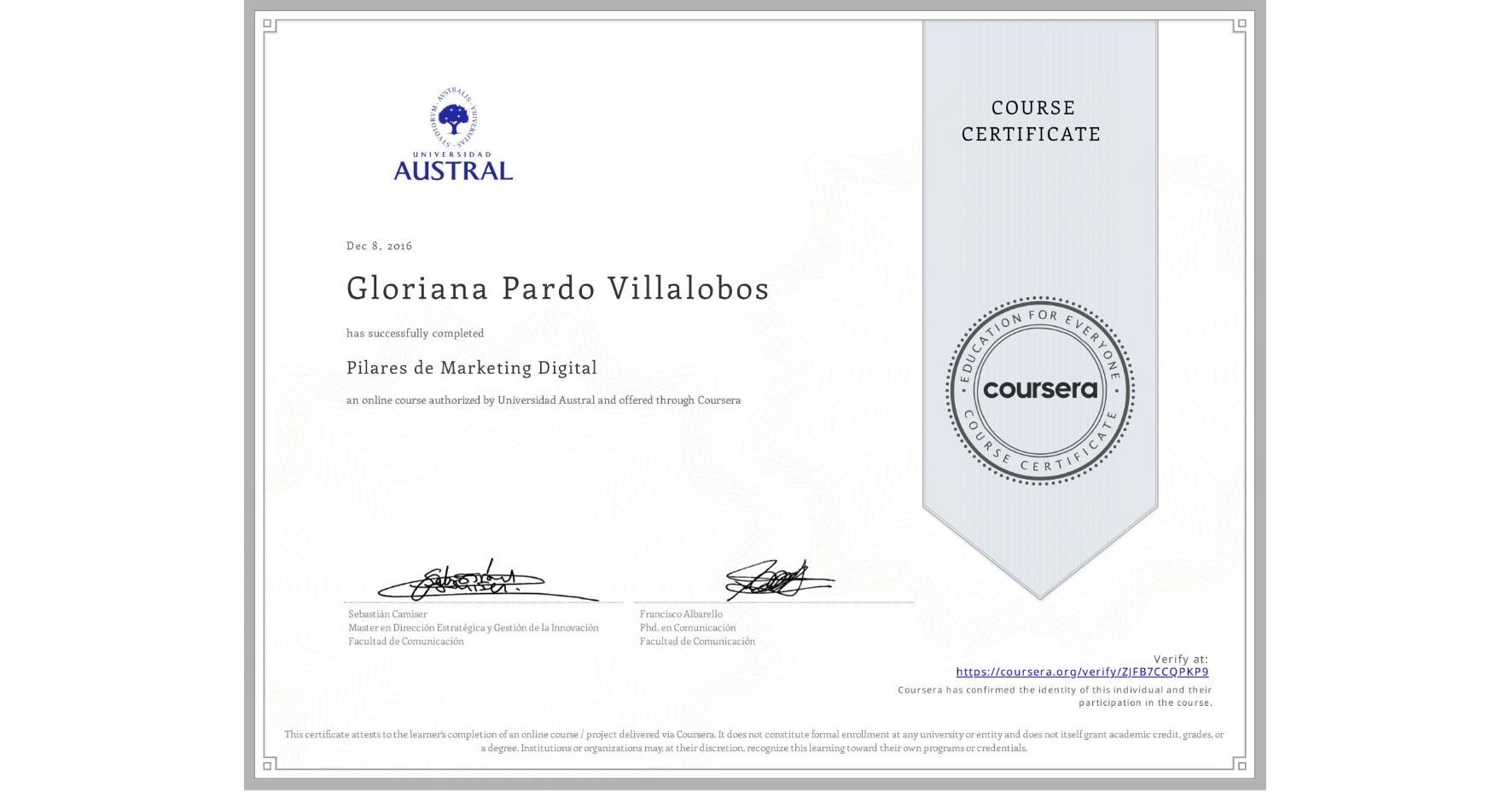 View certificate for Gloriana Pardo Villalobos, Pilares de Marketing Digital, an online non-credit course authorized by Universidad Austral and offered through Coursera