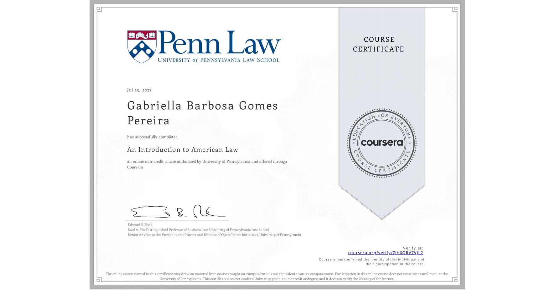 View certificate for Gabriella Barbosa Gomes Pereira, An Introduction to American Law, an online non-credit course authorized by University of Pennsylvania and offered through Coursera