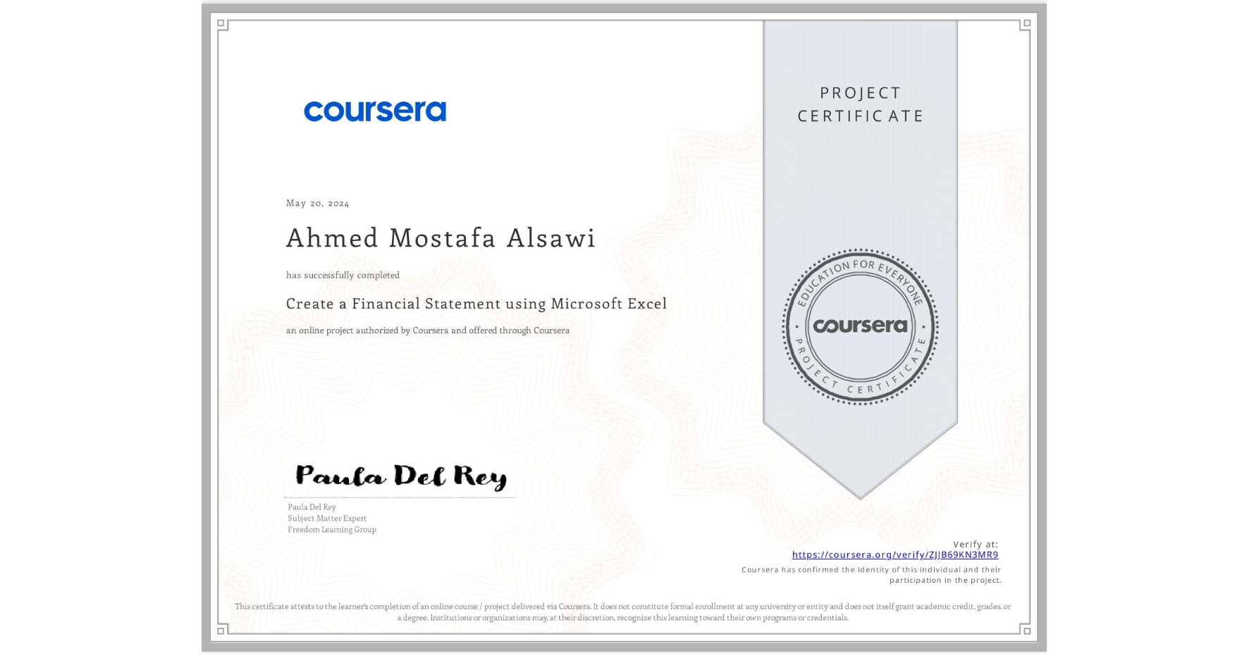 View certificate for Ahmed Mostafa Alsawi, Create a Financial Statement using Microsoft Excel, an online non-credit course authorized by Coursera and offered through Coursera