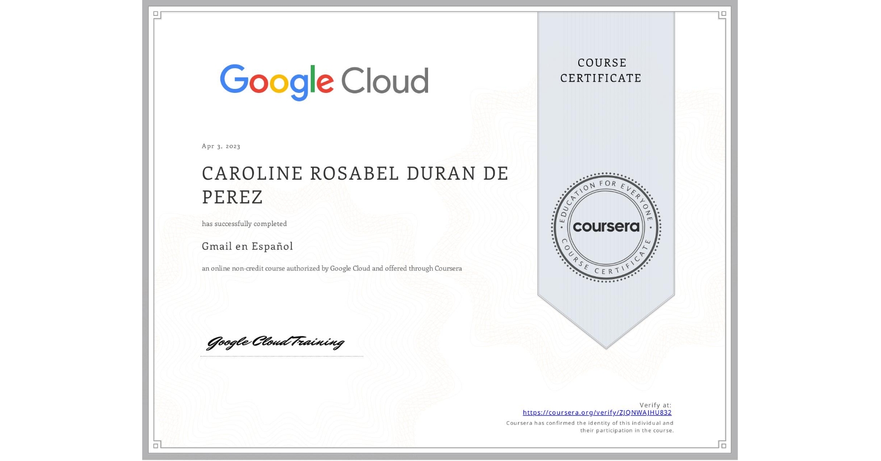 View certificate for CAROLINE ROSABEL  DURAN DE PEREZ, Gmail en Español, an online non-credit course authorized by Google Cloud and offered through Coursera