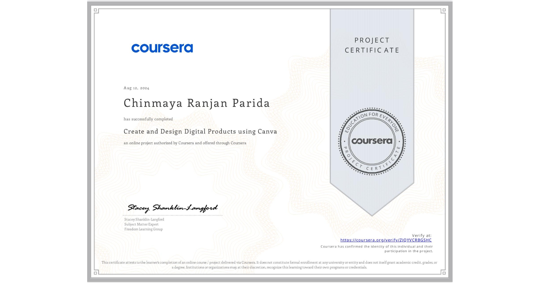 View certificate for Chinmaya Ranjan Parida, Create and Design Digital Products using Canva, an online non-credit course authorized by Coursera and offered through Coursera
