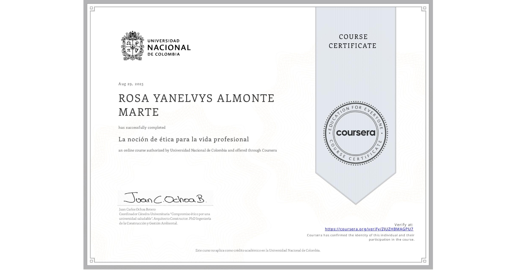 View certificate for ROSA YANELVYS ALMONTE MARTE, La noción de ética para la vida profesional, an online non-credit course authorized by Universidad Nacional de Colombia and offered through Coursera