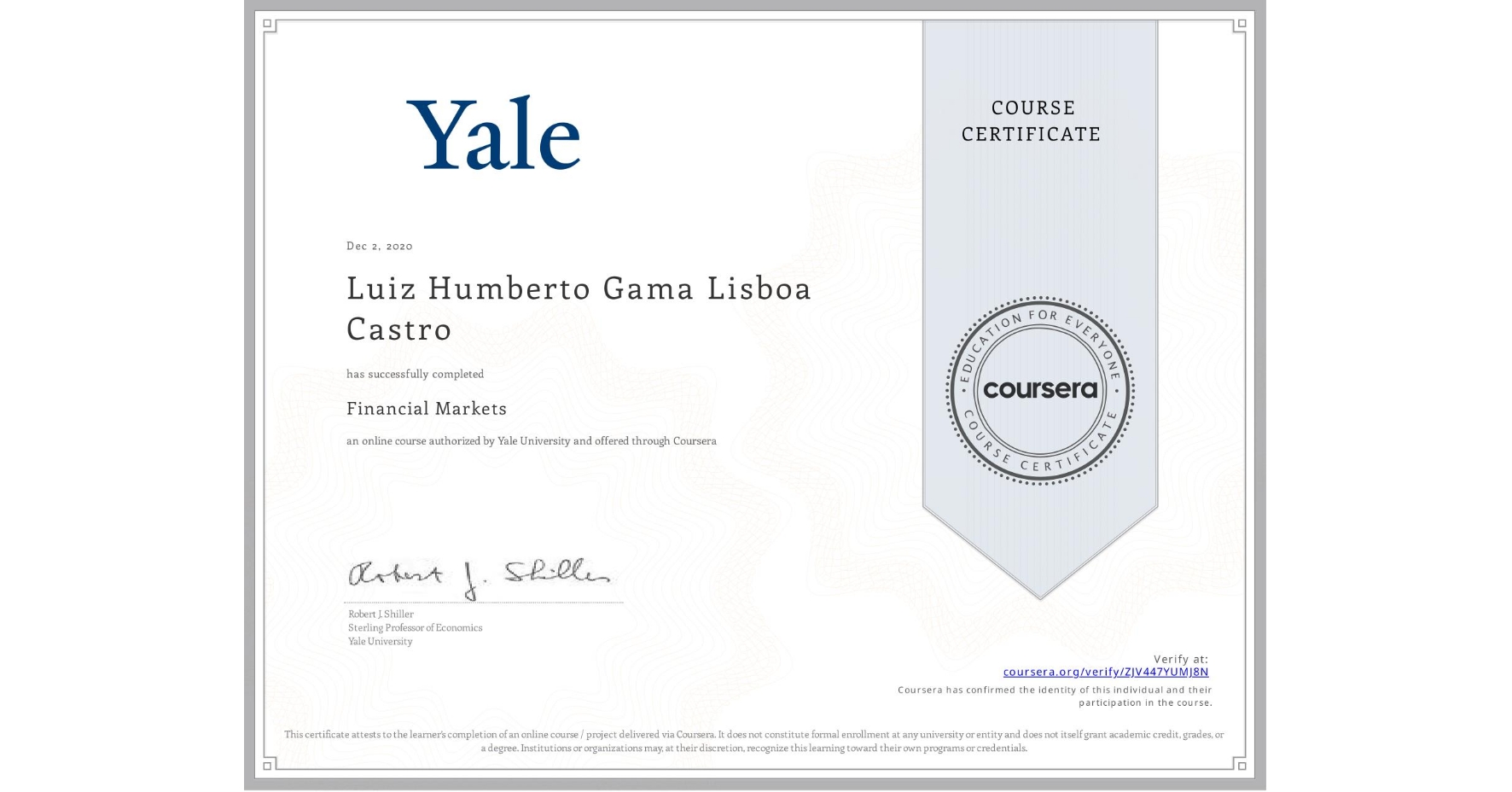 View certificate for Luiz Humberto Gama Lisboa Castro, Financial Markets, an online non-credit course authorized by Yale University and offered through Coursera