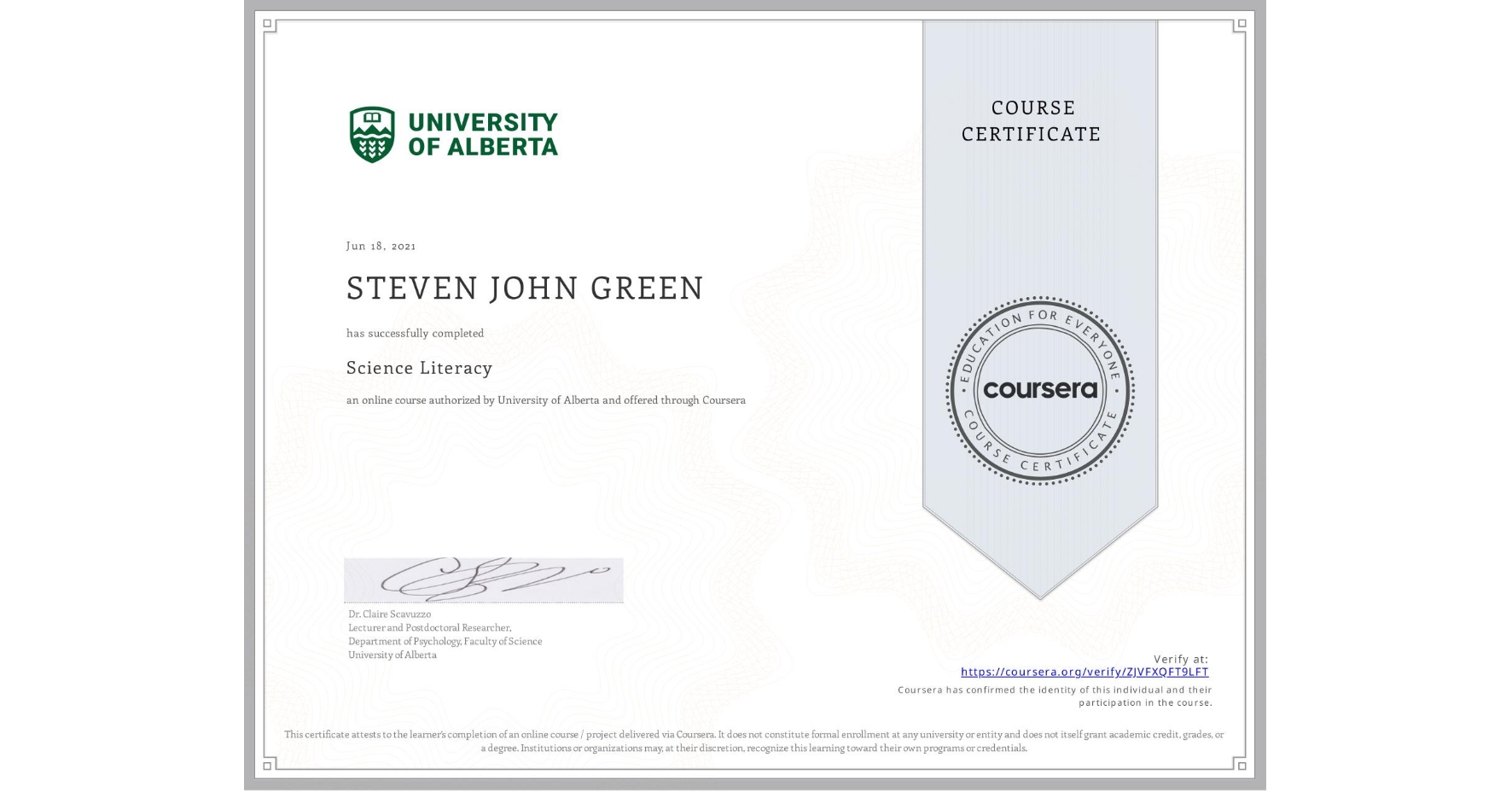 View certificate for STEVEN JOHN GREEN, Science Literacy , an online non-credit course authorized by University of Alberta and offered through Coursera