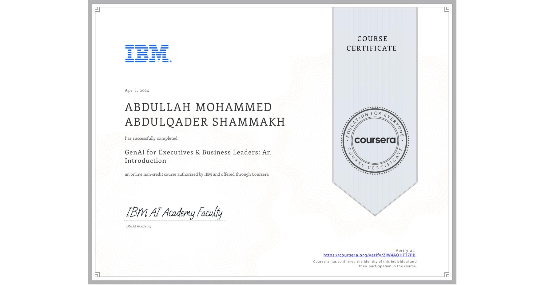 View certificate for ABDULLAH MOHAMMED ABDULQADER  SHAMMAKH, GenAI for Executives & Business Leaders: An Introduction, an online non-credit course authorized by IBM and offered through Coursera