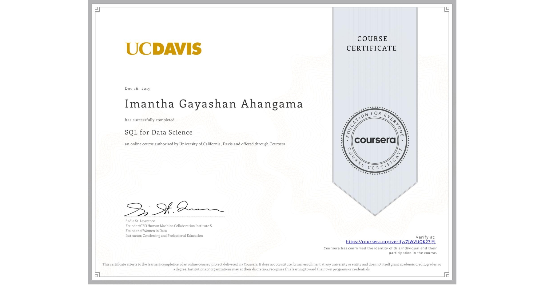 View certificate for Imantha Gayashan Ahangama, SQL for Data Science, an online non-credit course authorized by University of California, Davis and offered through Coursera