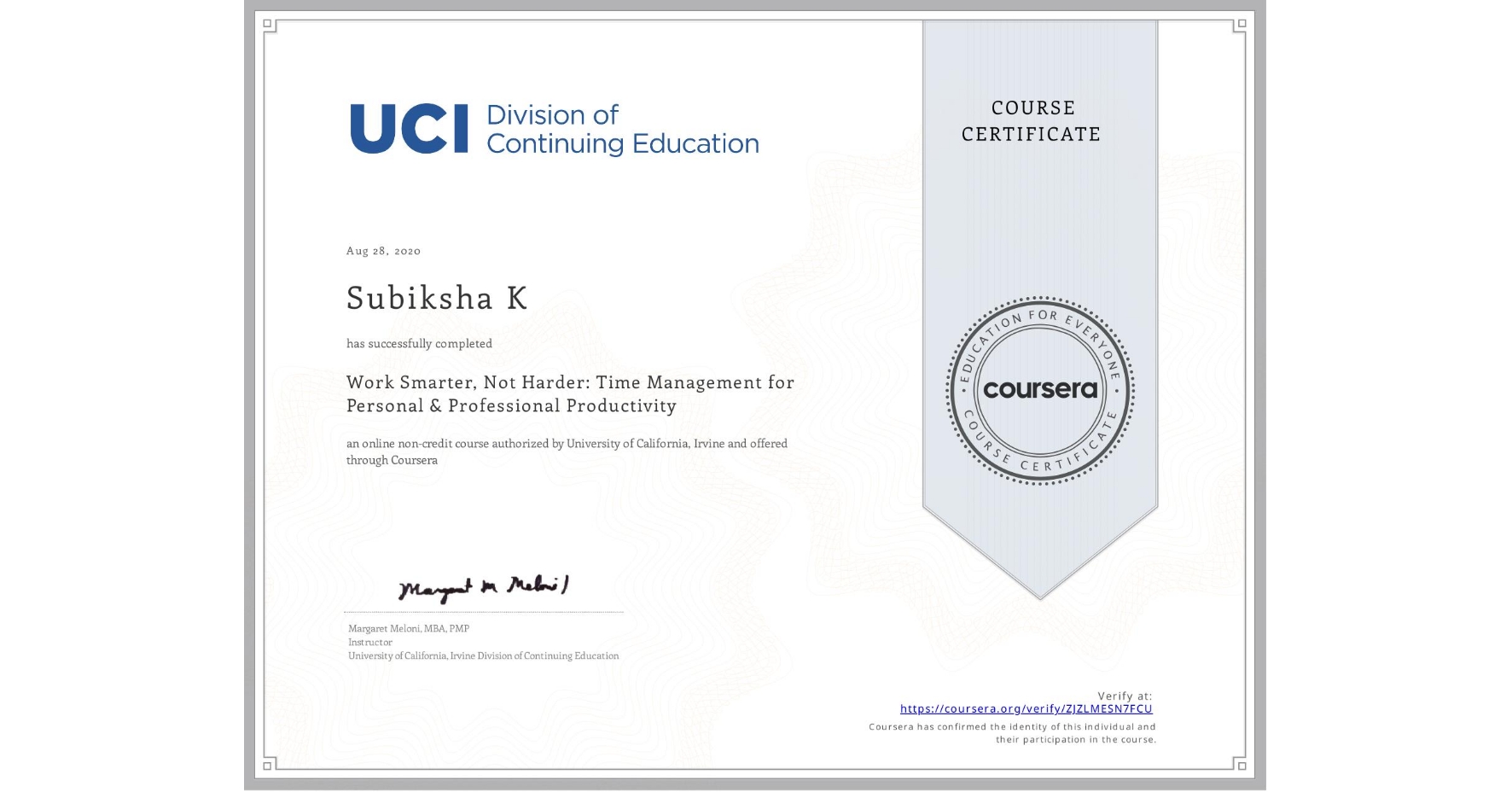 View certificate for Subiksha K, Work Smarter, Not Harder: Time Management for Personal & Professional Productivity, an online non-credit course authorized by University of California, Irvine and offered through Coursera