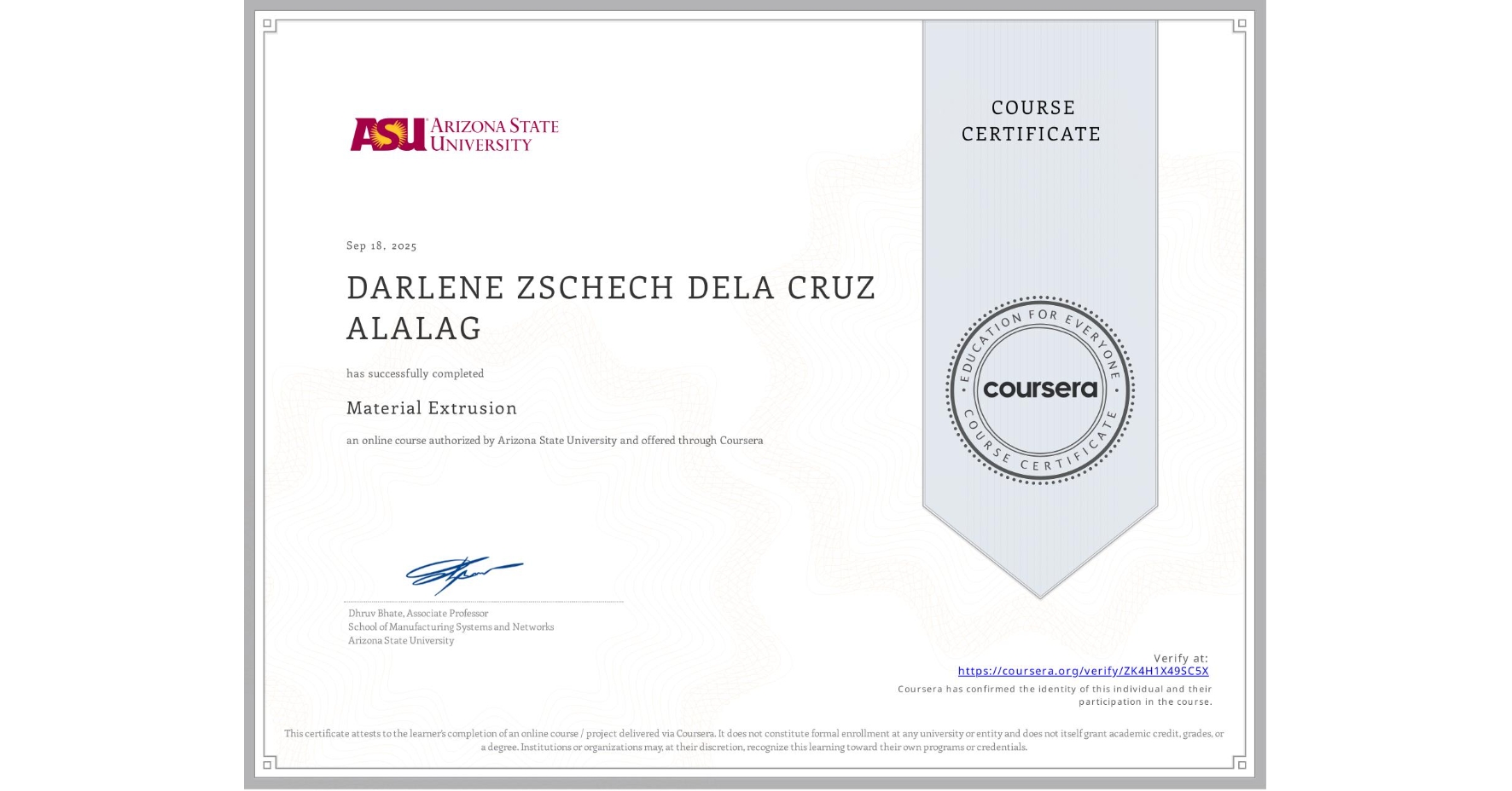 View certificate for DARLENE ZSCHECH DELA CRUZ ALALAG, Material Extrusion, an online non-credit course authorized by Arizona State University and offered through Coursera