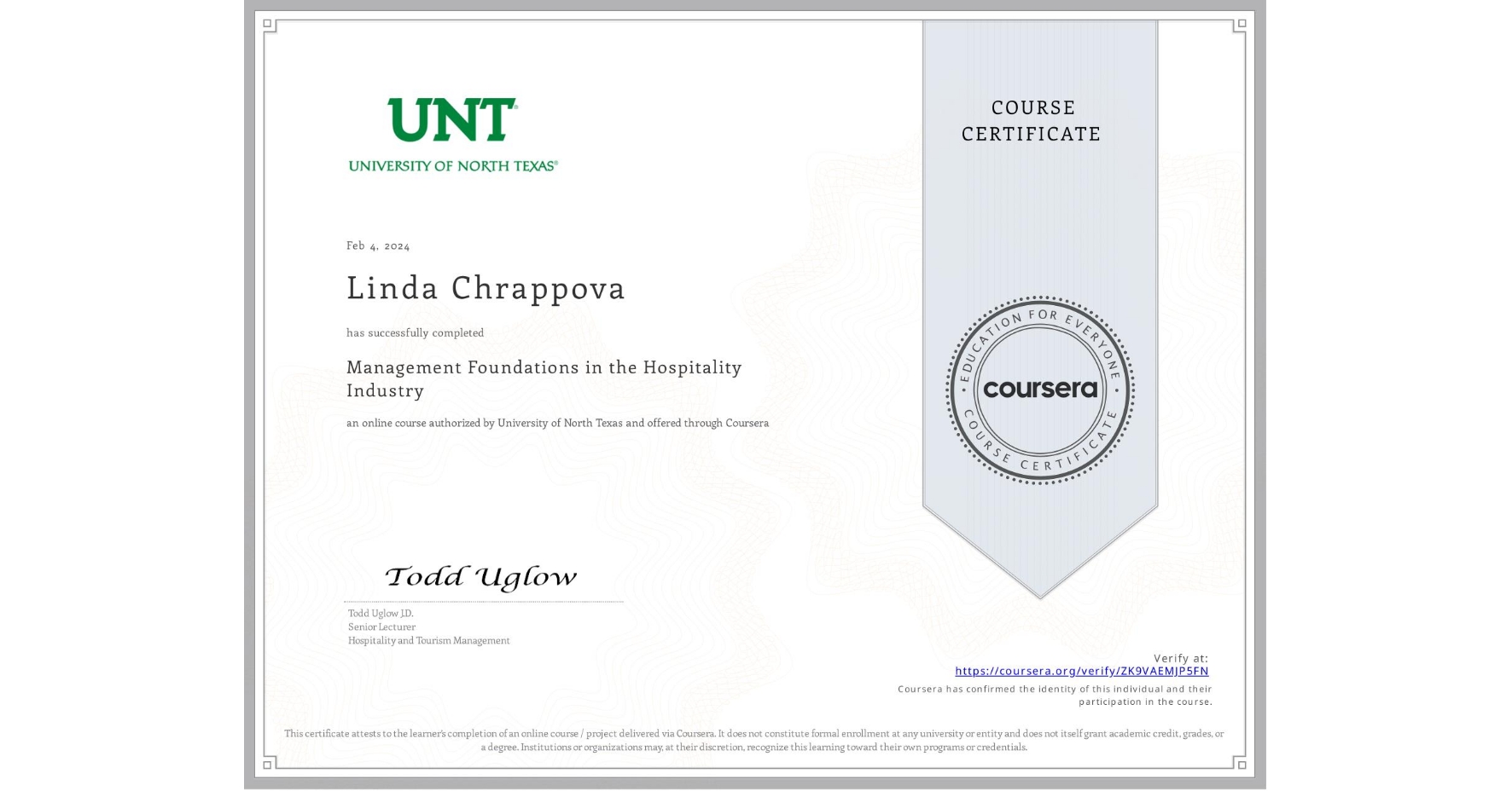 View certificate for Linda Chrappova, Management Foundations in the Hospitality Industry, an online non-credit course authorized by University of North Texas and offered through Coursera
