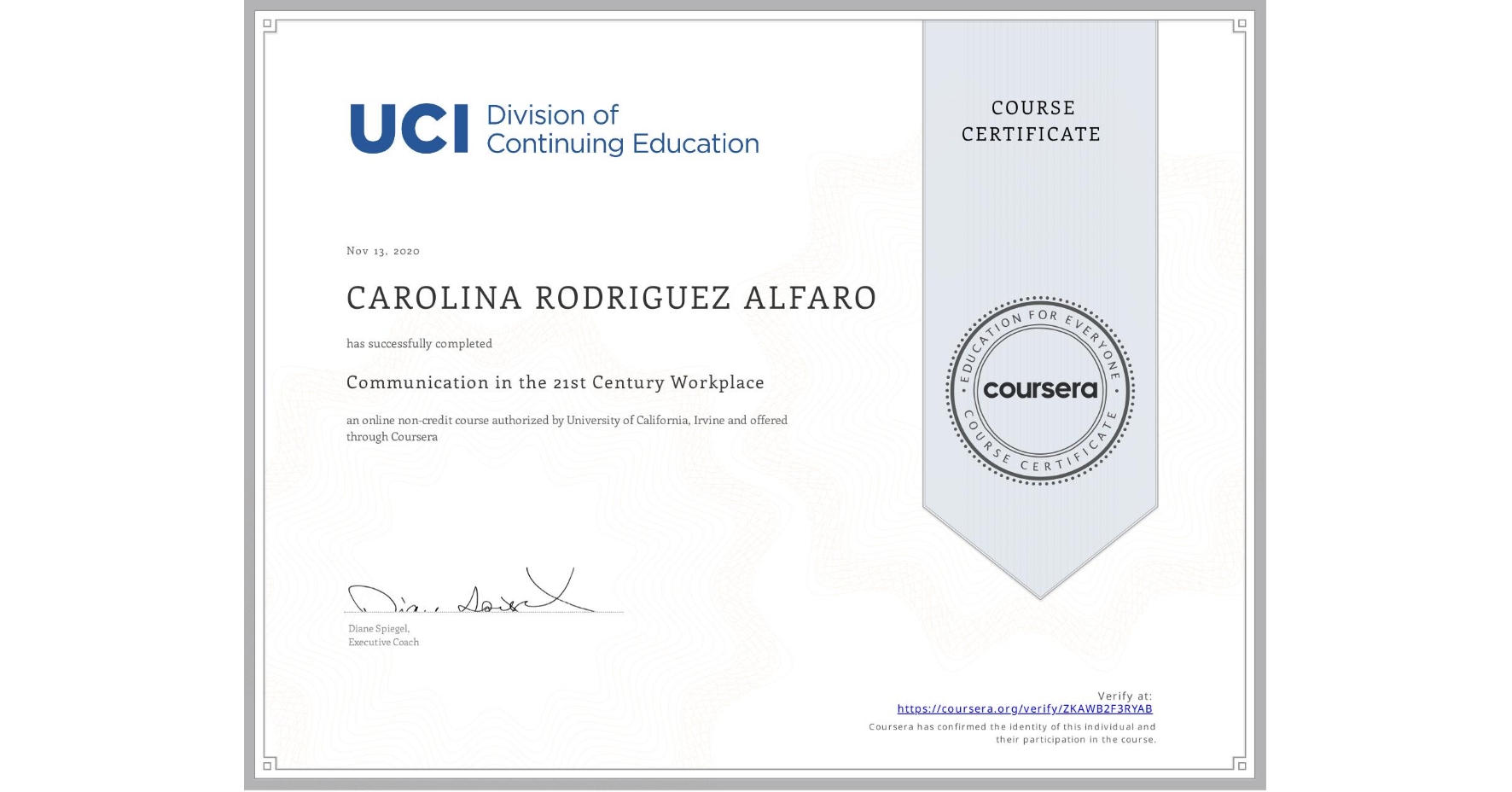 View certificate for CAROLINA RODRIGUEZ ALFARO, Communication in the 21st Century Workplace, an online non-credit course authorized by University of California, Irvine and offered through Coursera