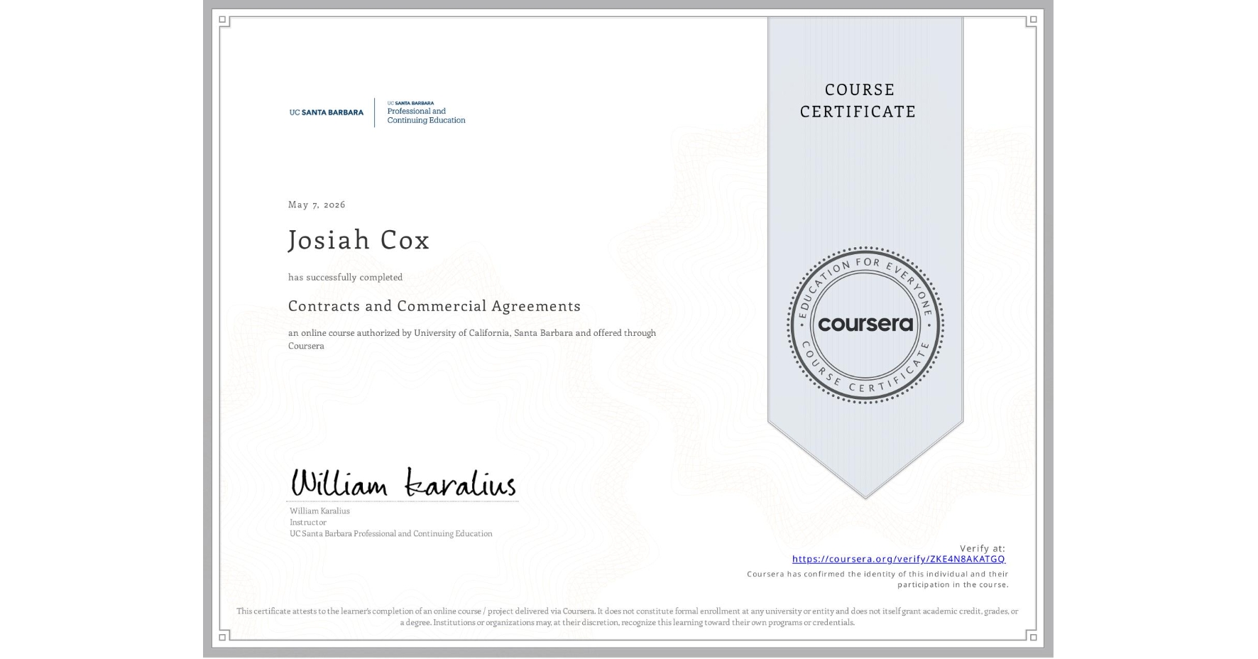 View certificate for Josiah Cox, Contracts and Commercial Agreements, an online non-credit course authorized by University of California, Santa Barbara and offered through Coursera