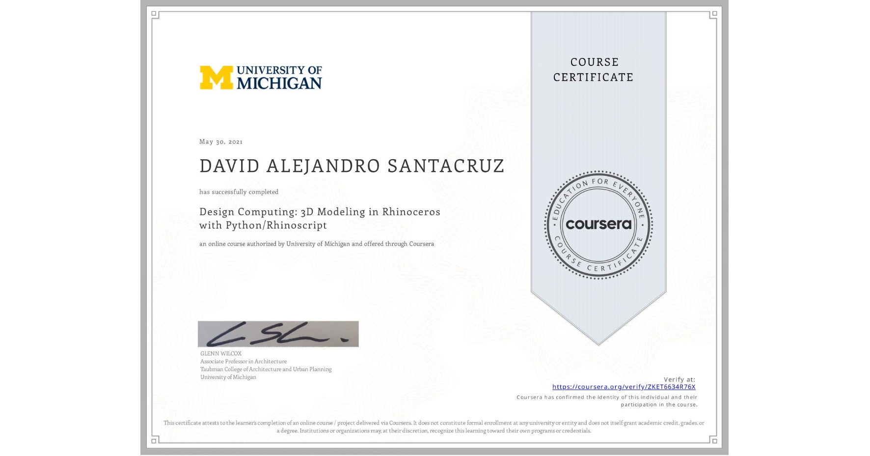 View certificate for DAVID ALEJANDRO SANTACRUZ, Design Computing: 3D Modeling in Rhinoceros with Python/Rhinoscript, an online non-credit course authorized by University of Michigan and offered through Coursera