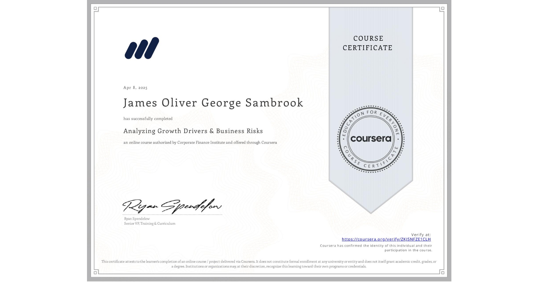 View certificate for James Oliver George Sambrook, Analyzing Growth Drivers & Business Risks, an online non-credit course authorized by Corporate Finance Institute and offered through Coursera