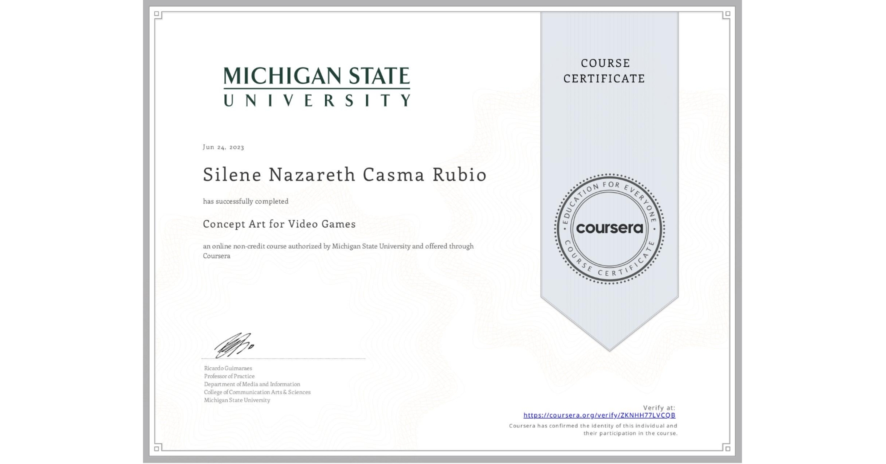 View certificate for Silene Nazareth Casma Rubio, Concept Art for Video Games, an online non-credit course authorized by Michigan State University and offered through Coursera