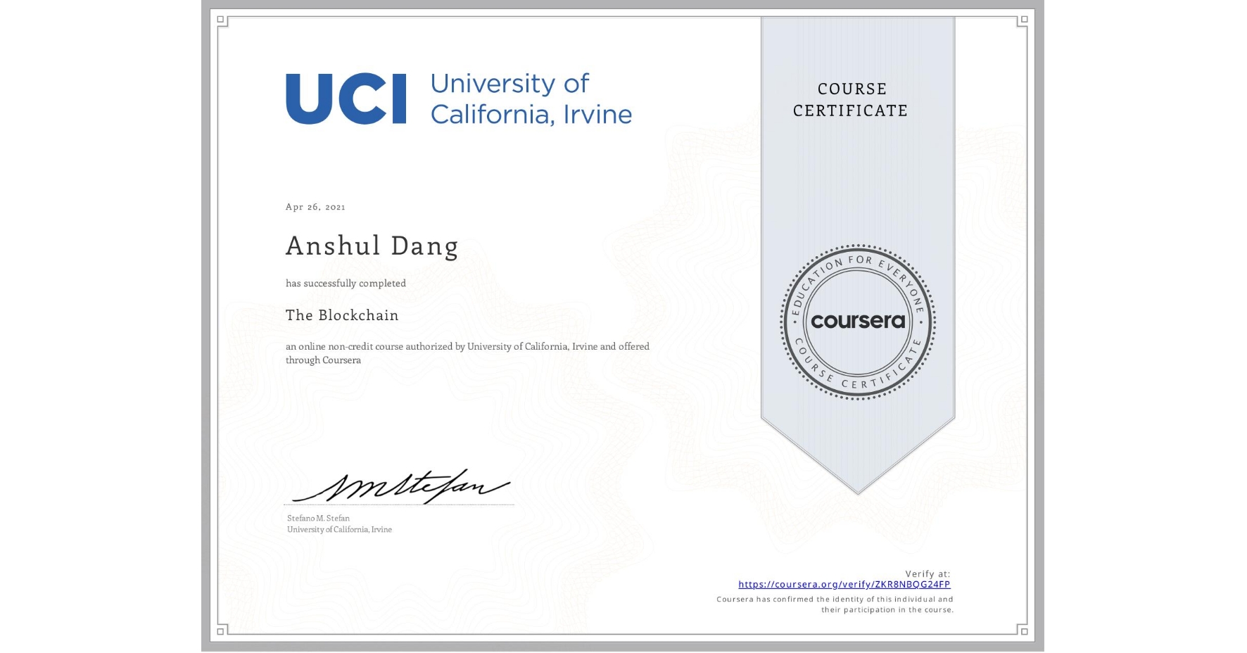 View certificate for Anshul Dang, The Blockchain, an online non-credit course authorized by University of California, Irvine and offered through Coursera