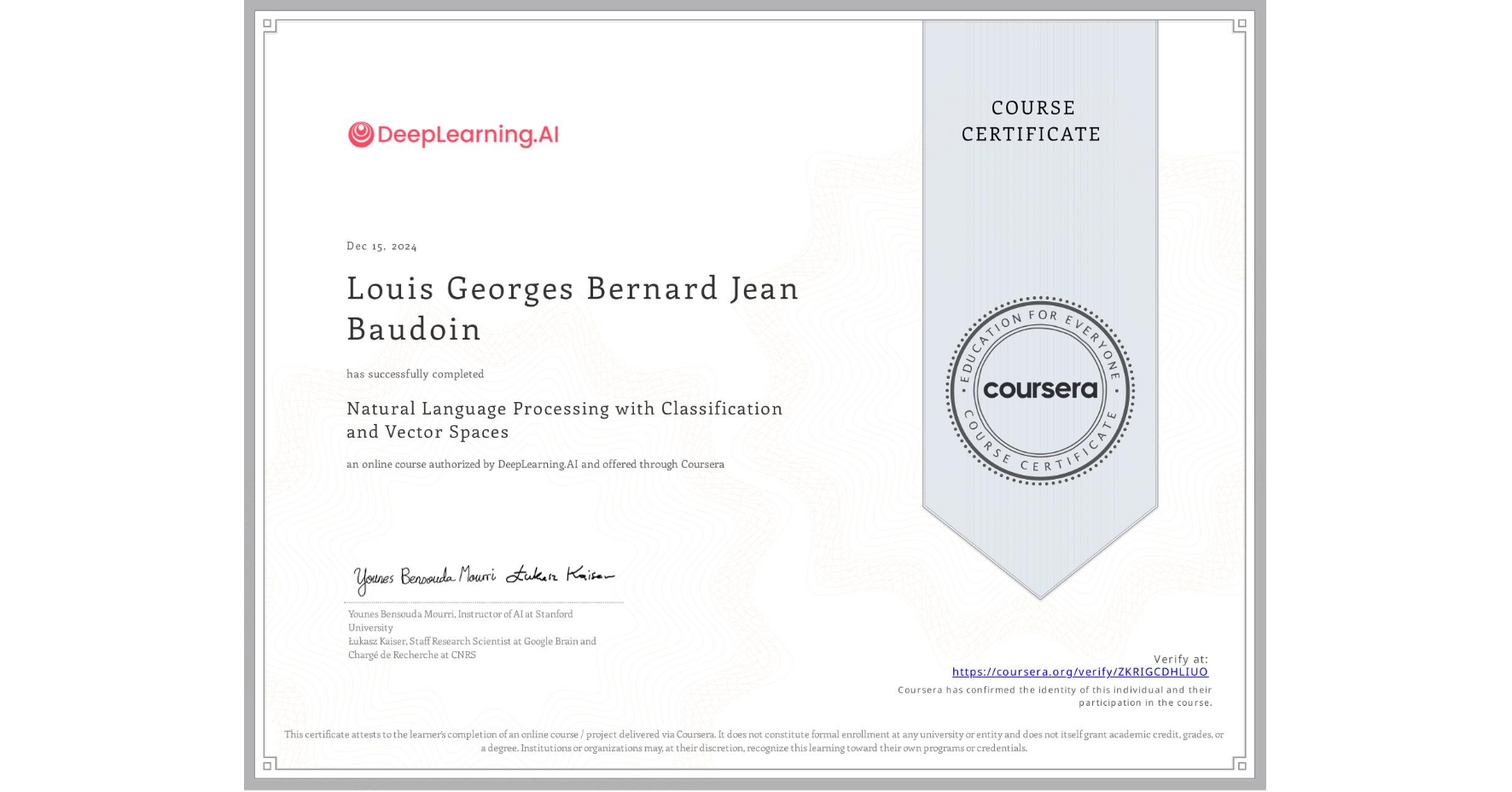 View certificate for Louis Georges Bernard Jean Baudoin, Natural Language Processing with Classification and Vector Spaces, an online non-credit course authorized by DeepLearning.AI and offered through Coursera