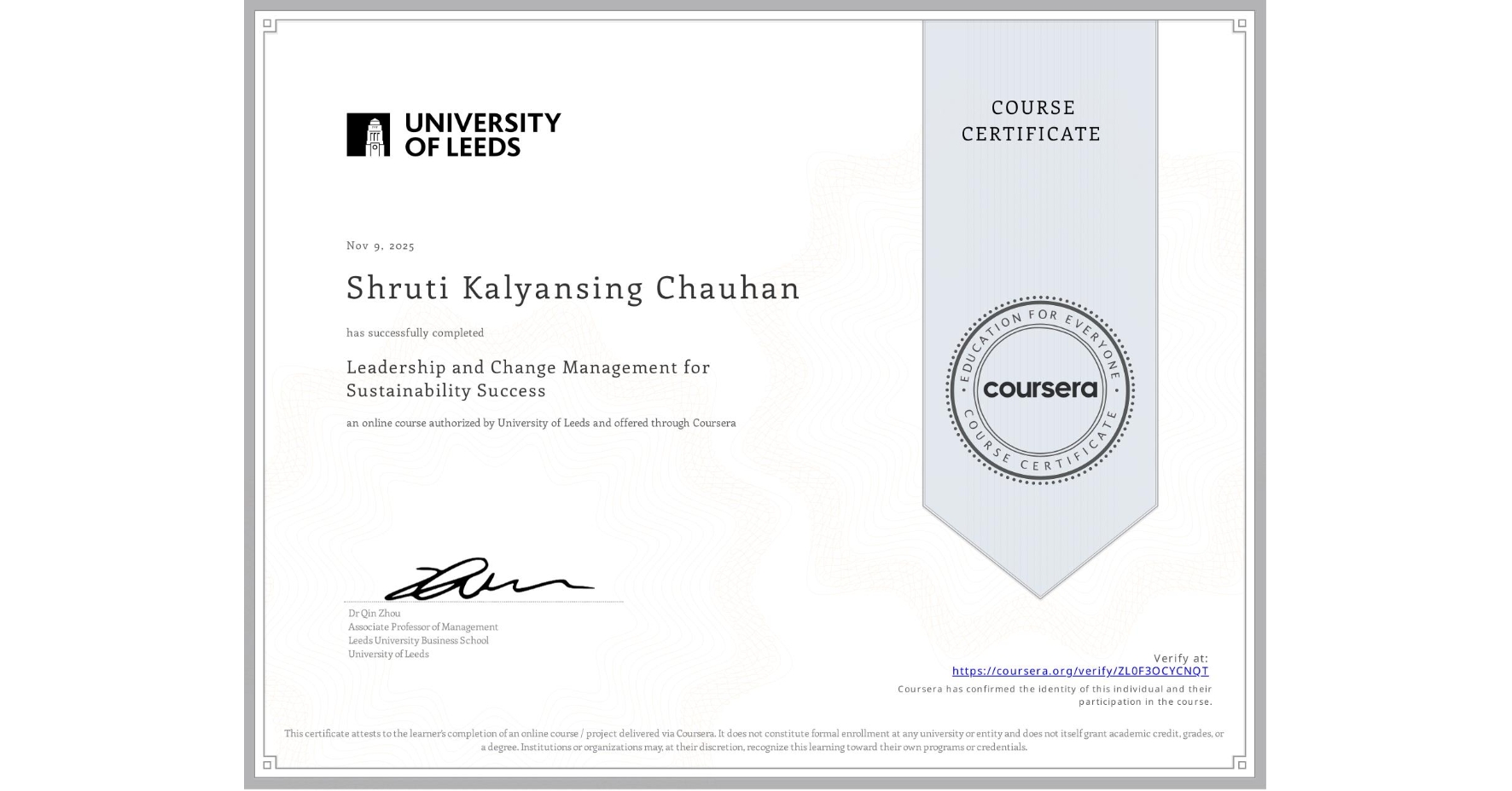 View certificate for Shruti Kalyansing Chauhan, Leadership and Change Management for Sustainability Success, an online non-credit course authorized by University of Leeds and offered through Coursera