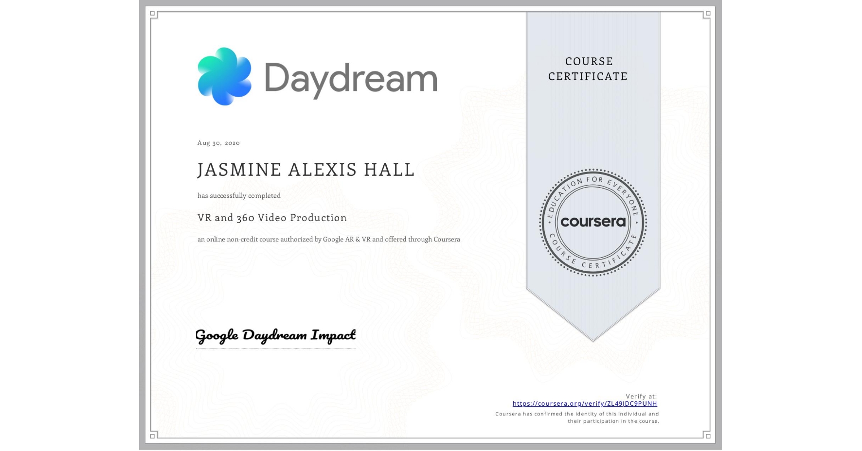 View certificate for JASMINE ALEXIS HALL, VR and 360 Video Production, an online non-credit course authorized by Google AR & VR and offered through Coursera