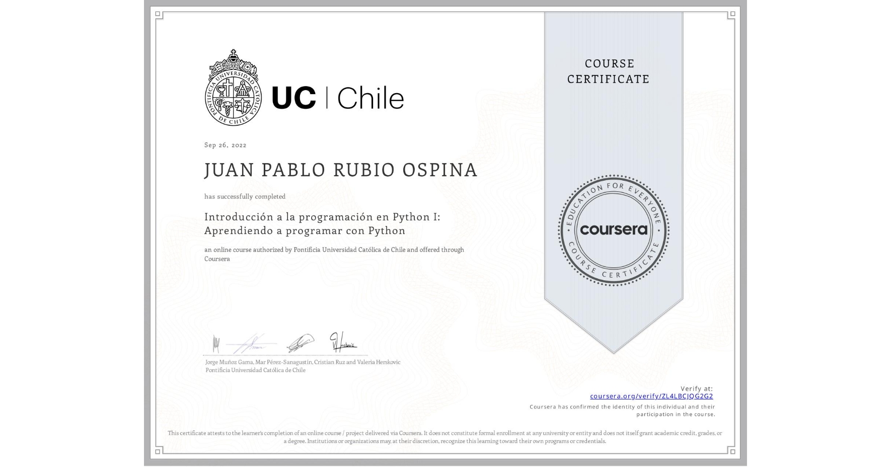 View certificate for JUAN PABLO RUBIO OSPINA, Introducción a la programación en Python I: Aprendiendo a programar con Python, an online non-credit course authorized by Pontificia Universidad Católica de Chile and offered through Coursera