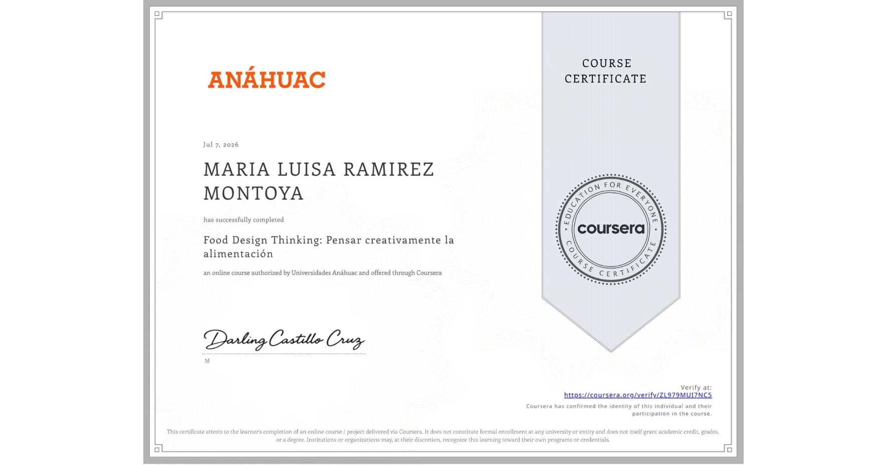 View certificate for MARIA LUISA RAMIREZ MONTOYA, Food Design Thinking: Pensar creativamente la alimentación, an online non-credit course authorized by Universidades Anáhuac and offered through Coursera