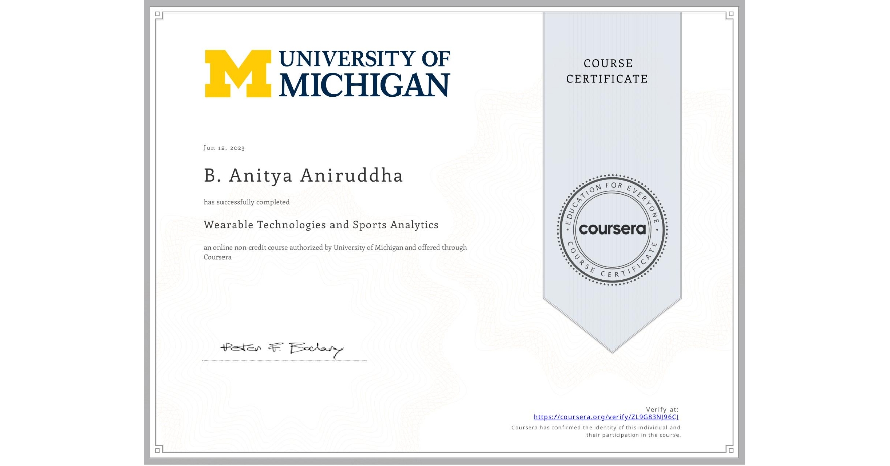 View certificate for B. Anitya Aniruddha, Wearable Technologies and Sports Analytics, an online non-credit course authorized by University of Michigan and offered through Coursera