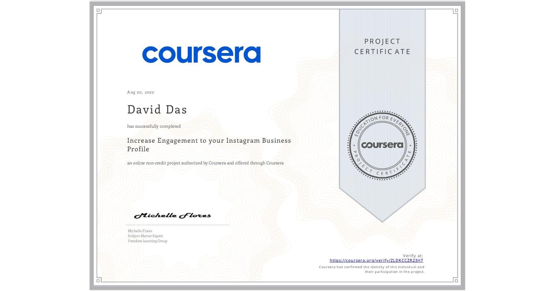 View certificate for David Das, Increase Engagement to your Instagram Business Profile , an online non-credit course authorized by Coursera and offered through Coursera