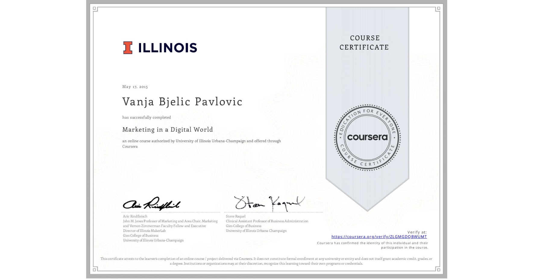 View certificate for Vanja Bjelic Pavlovic, Marketing in a Digital World, an online non-credit course authorized by University of Illinois Urbana-Champaign and offered through Coursera