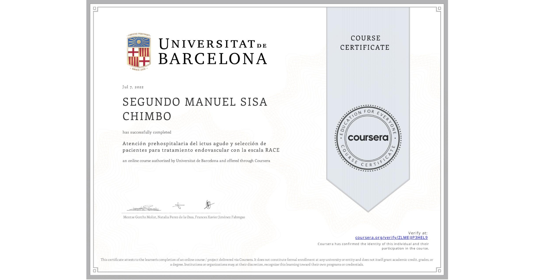 View certificate for SEGUNDO MANUEL SISA CHIMBO, Atención prehospitalaria del ictus agudo y selección de pacientes para tratamiento endovascular con la escala RACE, an online non-credit course authorized by Universitat de Barcelona and offered through Coursera