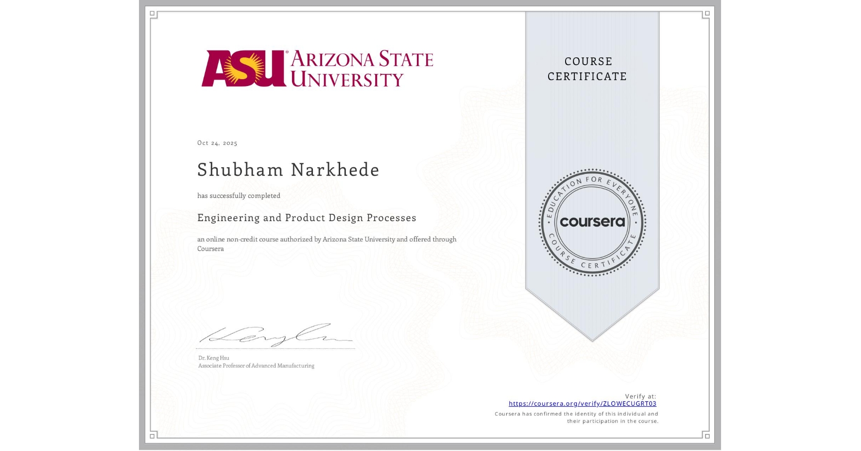 View certificate for Shubham Narkhede, Engineering and Product Design Processes, an online non-credit course authorized by Arizona State University and offered through Coursera