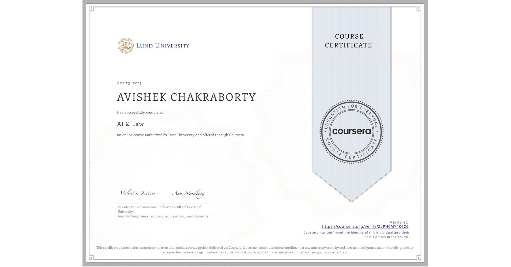 View certificate for AVISHEK CHAKRABORTY, AI & Law , an online non-credit course authorized by Lund University and offered through Coursera