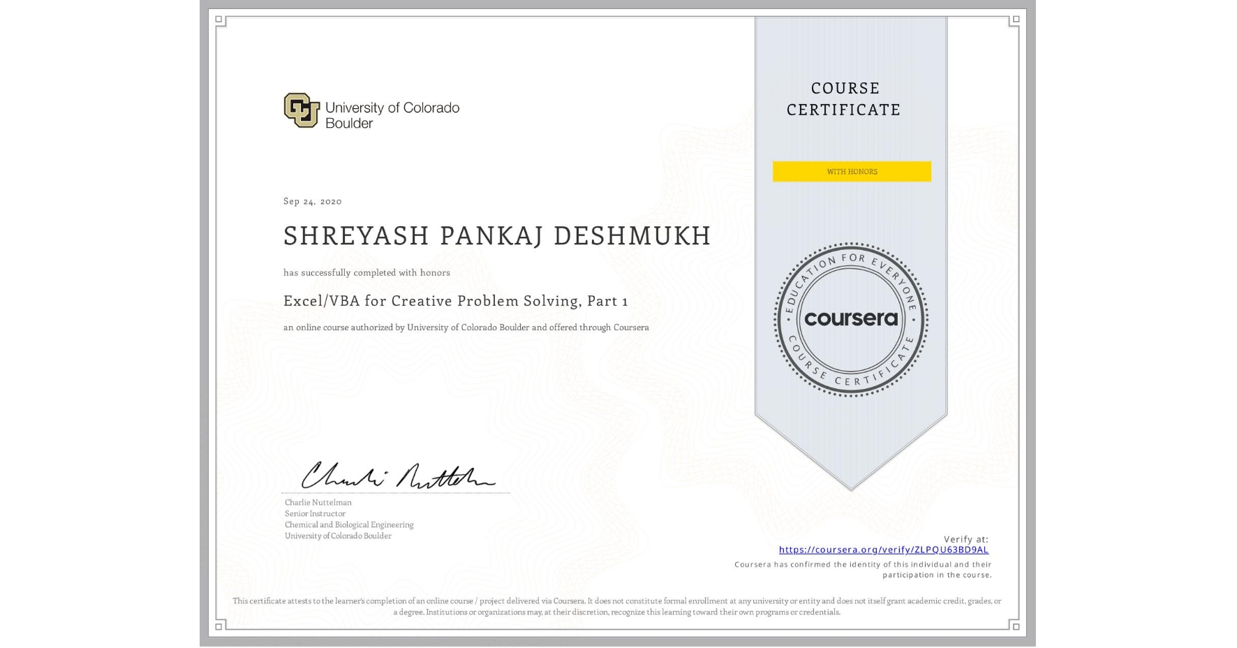 View certificate for SHREYASH PANKAJ DESHMUKH, Excel/VBA for Creative Problem Solving, Part 1, an online non-credit course authorized by University of Colorado Boulder and offered through Coursera