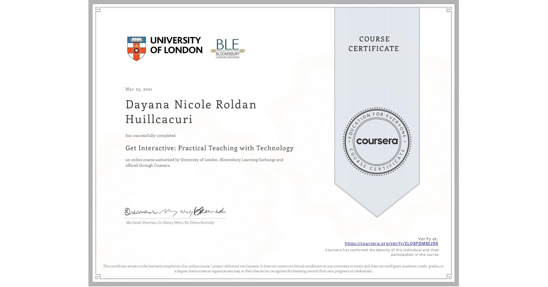 View certificate for Dayana Nicole Roldan Huillcacuri, Get Interactive: Practical Teaching with Technology, an online non-credit course authorized by University of London & Bloomsbury Learning Exchange and offered through Coursera
