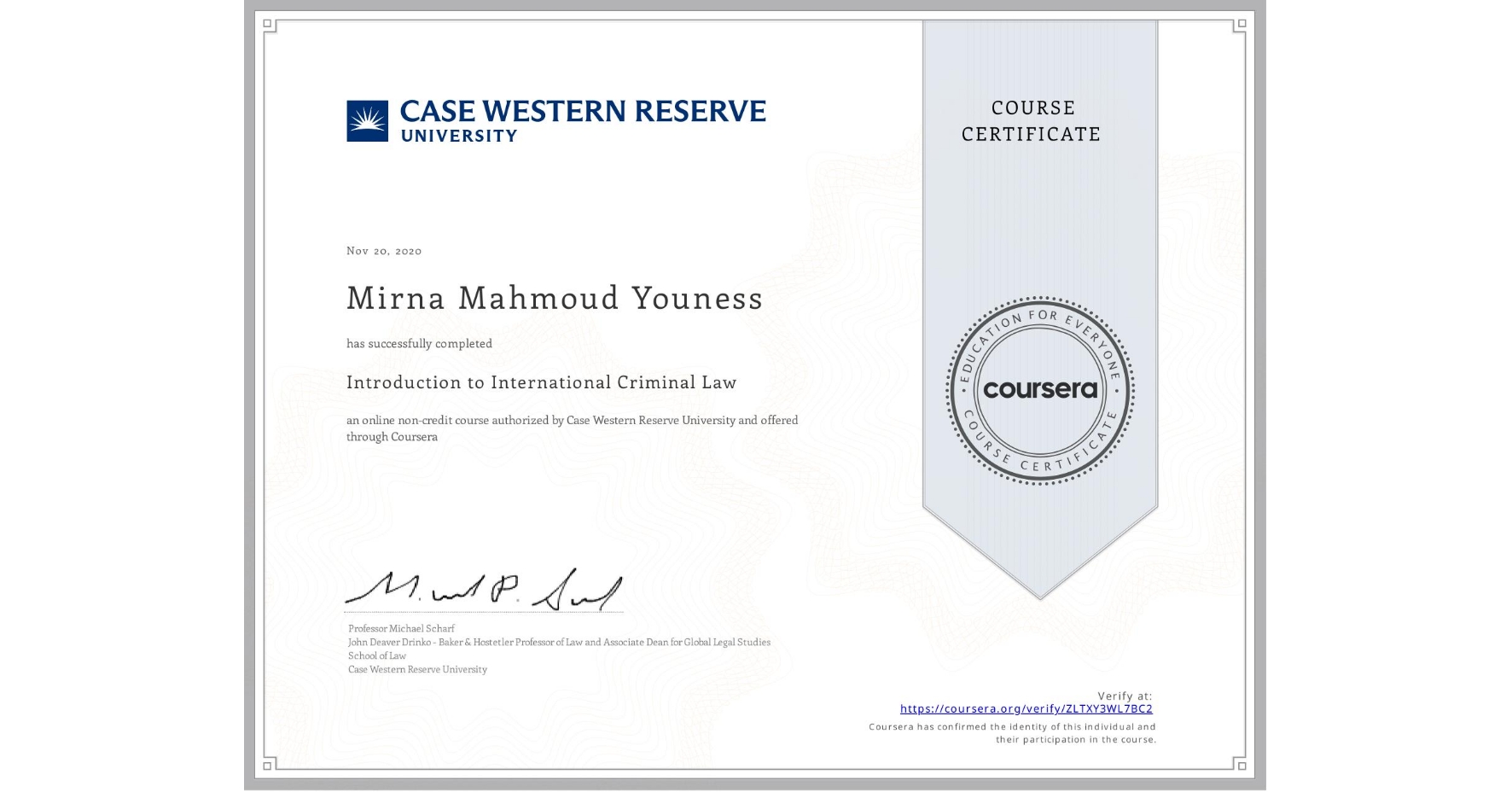 View certificate for Mirna Mahmoud Youness, Introduction to International Criminal Law, an online non-credit course authorized by Case Western Reserve University and offered through Coursera