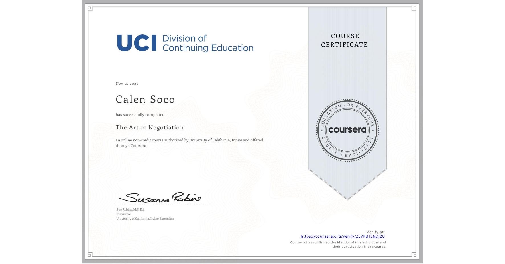View certificate for Calen Soco, The Art of Negotiation, an online non-credit course authorized by University of California, Irvine and offered through Coursera