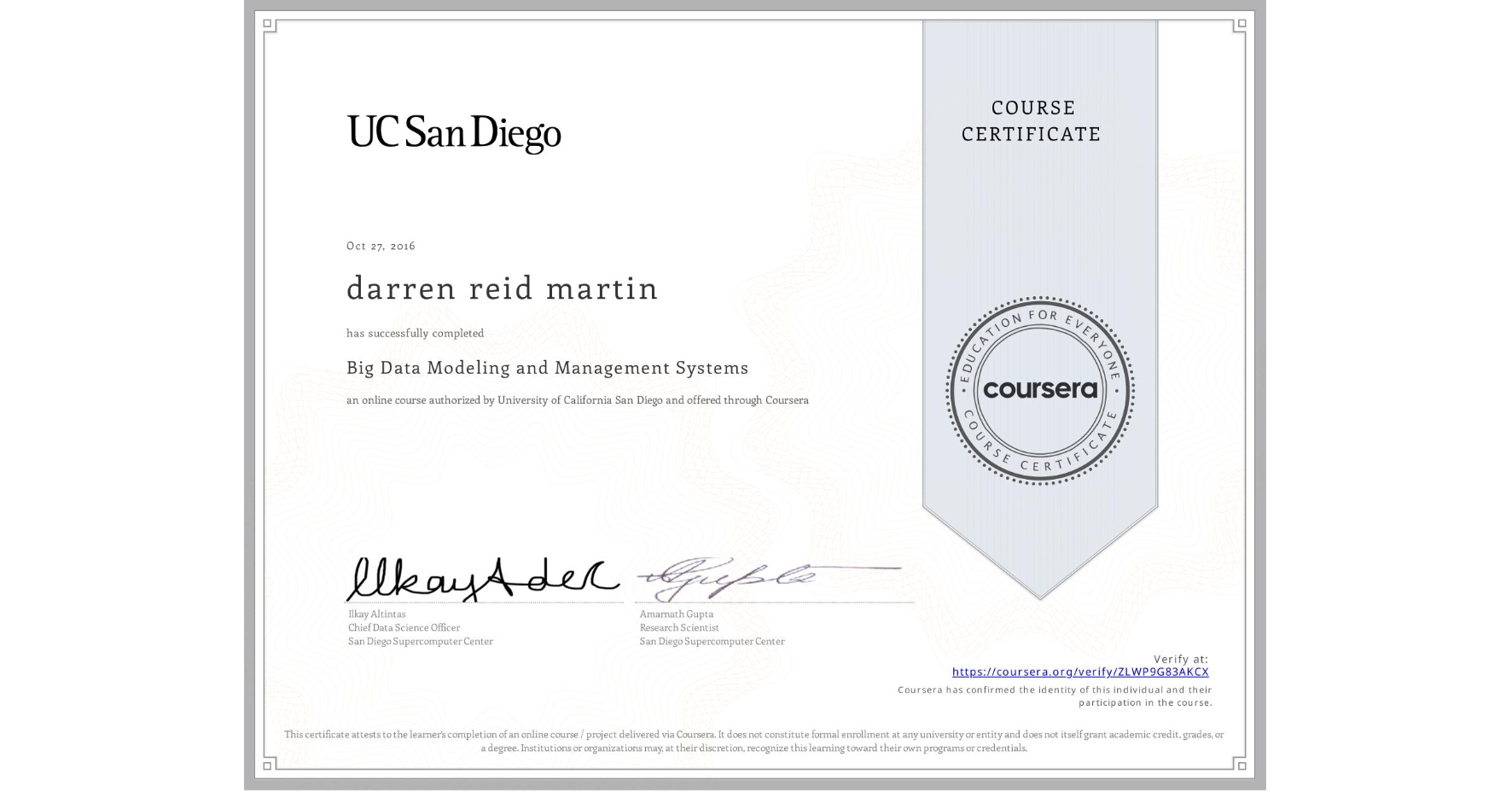 View certificate for darren reid martin, Big Data Modeling and Management Systems, an online non-credit course authorized by University of California San Diego and offered through Coursera